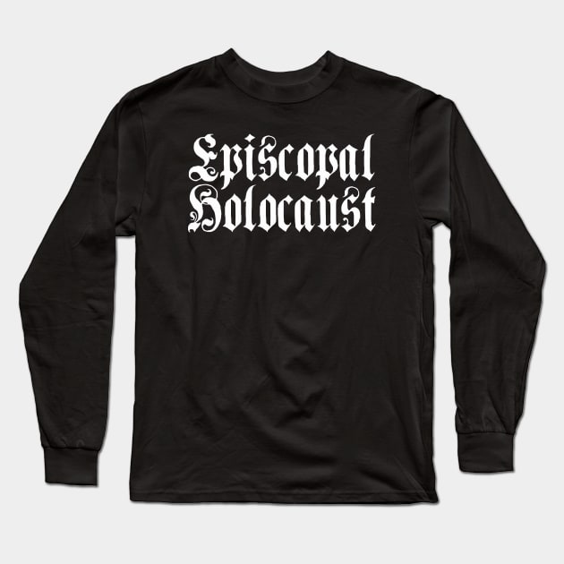 Episcopal Holocaust (Logo) Long Sleeve T-Shirt by Goetic Records